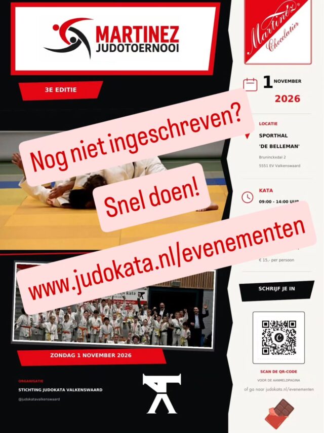 Heb jij je nog niet ingeschreven?!
Snel doen natuurlijk!

Schrijf je in voor 11 oktober!
www.judokata.nl/evenementen
Of scan de QR-code op de poster.

Zien we je op 1 november?